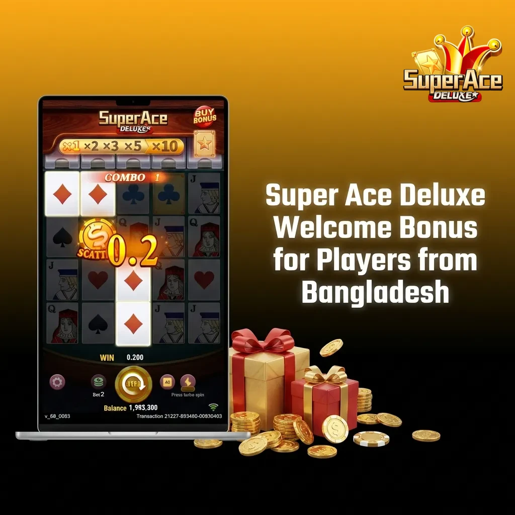 Super Ace Deluxe Welcome Bonus for Players from Bangladesh